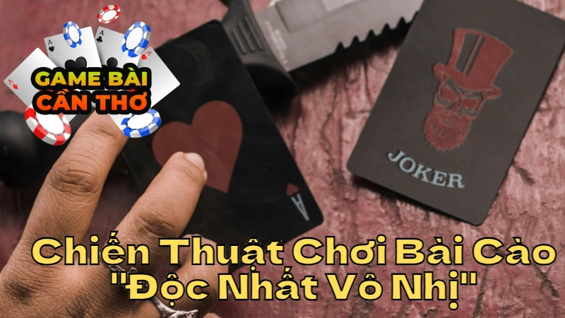 Chiến Thuật Chơi Bài Cào "Độc Nhất Vô Nhị" Dành Riêng Cho Người Cần Thơ