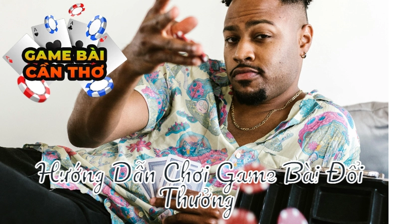 Hướng Dẫn Chơi Game Bài Đổi Thưởng Để Trở Thành Người Chơi Hạng A