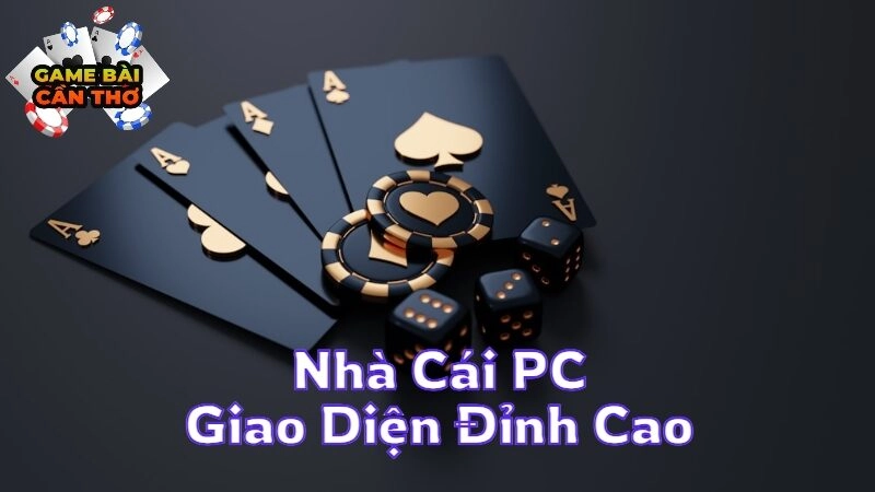 Khám Phá Các Nhà Cái PC Với Giao Diện Đỉnh Cao