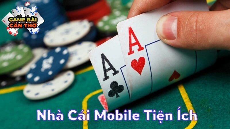 Nhà Cái Mobile Tiện Ích Dành Riêng Cho Người Chơi Di Động